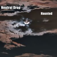 Haunted by Neutral Drop