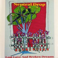 Lost Love And Broken Dreams - Remastered by Neutral Drop