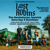 Lost Robins, The Frestonians, Chris Asker, Jennifer Ness @ The Smokehouse, Ipswich 5 December