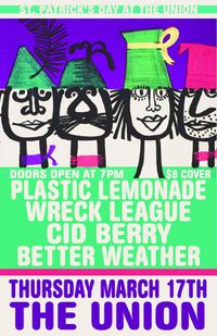 St. Patrick's Day W/ Plastic Lemonade/Wreck League/Cid Berry/Better Weather
