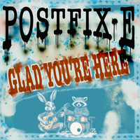 Glad You're Here by postfixE