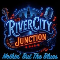 Nothing but the Blues by River City Junction