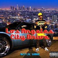 Los Angeles City Drive by BCF Lil’Shine 
