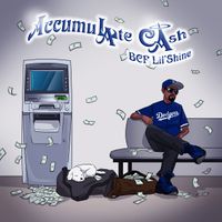AccumuLAte CAsh by BCF Lil’Shine 