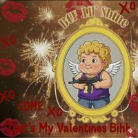 That’s My Valentines Bihh by BCF Lil’Shine 