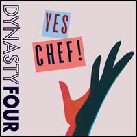 Yes Chef! by Dynasty Four