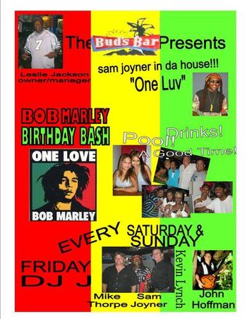 We decided to do a Bob Marley B Day Jam... Everybody showed up for that..
