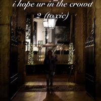 I Hope Ur in the Crowd Vol. 2 by NOAH10K