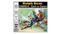 Gort vs. Goom, Claudzilla, Ralph Gean