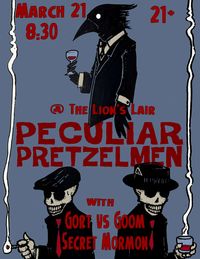 Gort vs. Goom, The Peculiar Pretzelmen, Secret Mormon 
