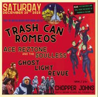 Trash Can Romeos, Ace Reztone and the Souless, & Ghost Light Revue