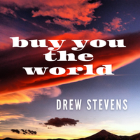 Buy you the World by Drew Stevens