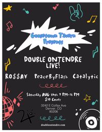DOUBLE ONTENDRE Live! With RO$$A¥, PeaceByFlash & Catalytic