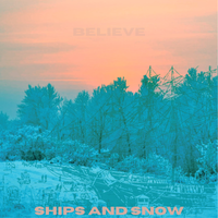 BELIEVE EP by Ships and Snow