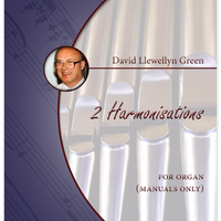 David Llewellyn Green: 2 Harmonisations for Organ (manuals only) (.PDF)