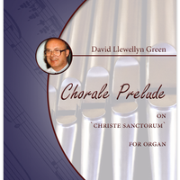 David Llewellyn Green: Chorale Prelude on 'Christe Sanctorum' ('Father, We Praise Thee') for Organ (.PDF)