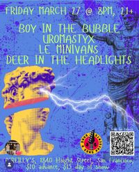 Boy in the Bubble/Uromastyx/LeMinivans/Deer in the Headlights
