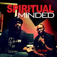 Spiritual Minded by B.O.M. Squad