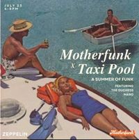 Motherfunk x Taxi Pool, A Summer of Funk Featuring The Duchess & MARO