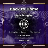 Back to Home at Beacon presents: Kyle Douglas 3 hour vinyl set, with closing set by The Duchess 