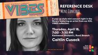 Caitlin Cusack at KDL VIBES Reference Desk Mini Concert