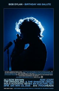 Bob Dylan 85th Birthday Salute: Tim Swaddling & The Shadow Union wsg/Allison Brown & Ron Leary