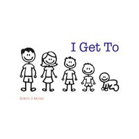 I Get To by Forty 3 Music