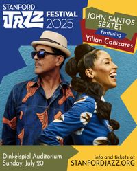 The John Santos Sextet with dpecial guest Yilian Cañizares at the Stanford Jazz Festival!