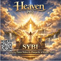 Heaven pt 2 by SYBI featuring Pastor Walter K. Thorpe Sr. & MSMBC Youth
