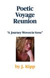 Poetic Voyage Reunion by J. Kipp