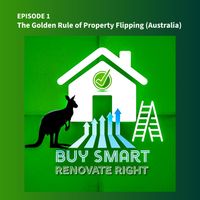 The Golden Rule of Property Flipping  by AusReno101
