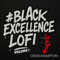 # Black Excellence LoFI Volume 1  by Diesel Hampton