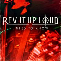I NEED TO KNOW by REV IT UP LOUD
