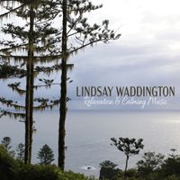 Relaxation & Calming Music by Lindsay Waddington