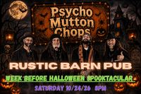 The Official Psycho Mutton Chops Week Before Halloween Spooktacular at The Rustic Barn Pub