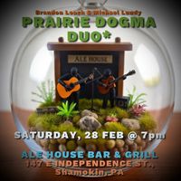 Prairie Dogma Duo* at Ale House Bar and Geill