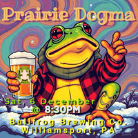 Prairie Dogma at The Bullfrog Brewing Co.