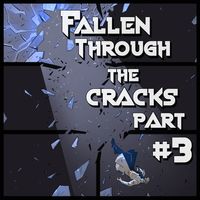 Fallen Through The Cracks PT. 3 by Deph Voice