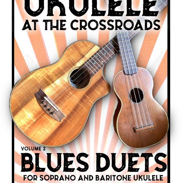 Ukulele At The Crossroads: Vol 2 - Blues Duets