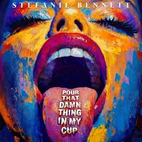POUR THAT DAMN THING IN MY CUP [MP3] / DJ PROMO by Stefanie Bennett