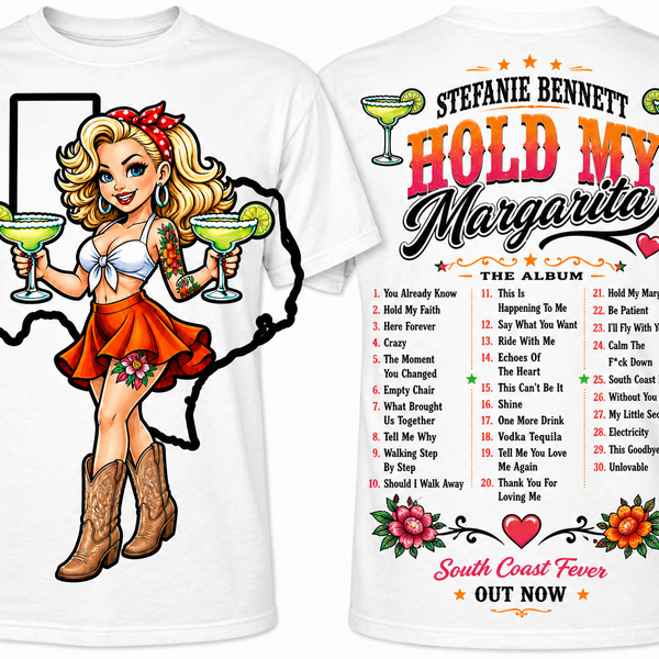 HOLD MY MARGARITA T- SHIRT [FRONT & BACK]