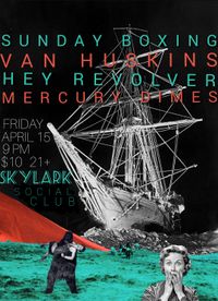 SUNDAY BOXING / VAN HUSKINS / HEY REVOLVER / MERCURY DIMES
