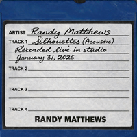 Silhouettes (recorded live in studio January 31, 2026) by Randy Matthews