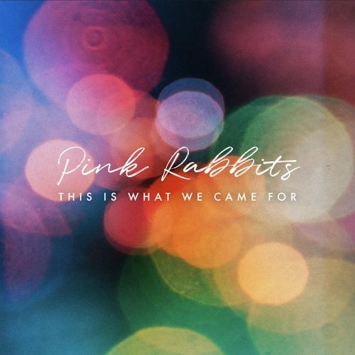 Pink Rabbits - This Is What We Came For (Cover Art)