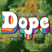 The Sugar Hold Presents: DOPE a 4/20 Special