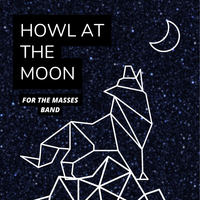 HOWL AT THE MOON by FOR THE MASSES BAND