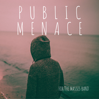 PUBLIC MENACE by For The Masses Band