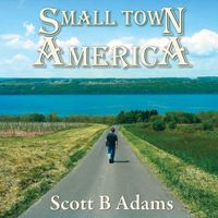 Small Town America  by Scott B Adams