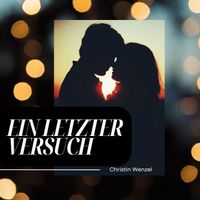 Ein letzter Versuch von Christin Wenzel
