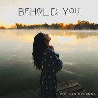 Behold You by Colleen McKenna